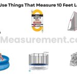 13 Daily-Use Things That Measure 10 Feet Long or Big