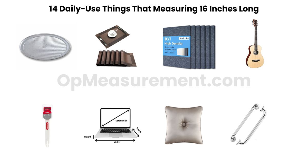 14 Daily-Use Things That Measuring 16 Inches Long