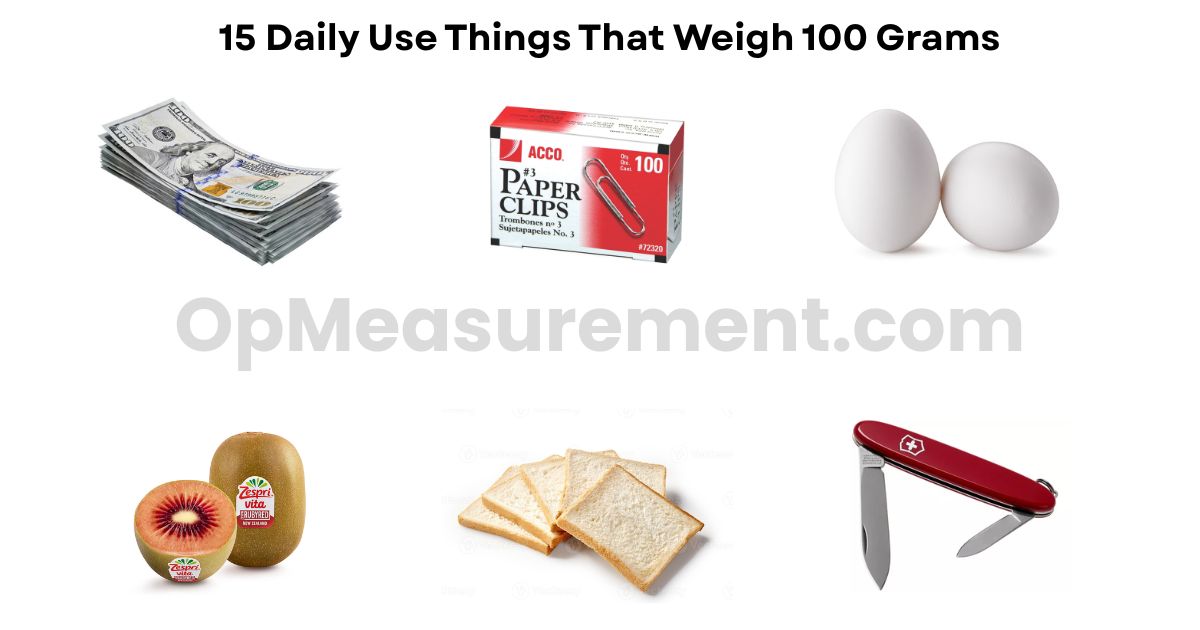 15 Daily Use Things That Weigh 100 Grams