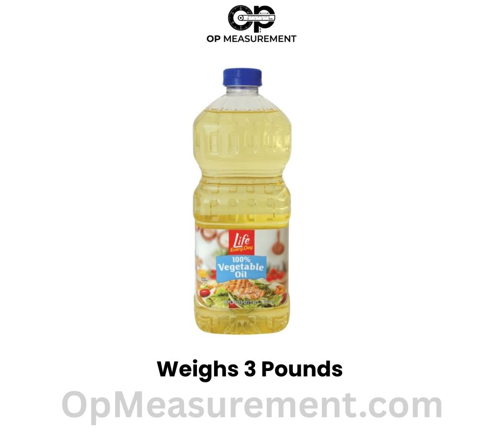 A 48 oz bottle of vegetable weighs 3 pounds