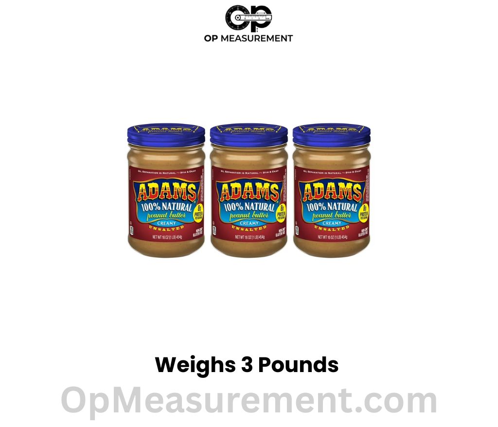 Three 16 oz jars of peanut butter weighs 3 pounds