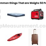 What Weighs 50 Pounds? 13 Objects That Make the Number Click