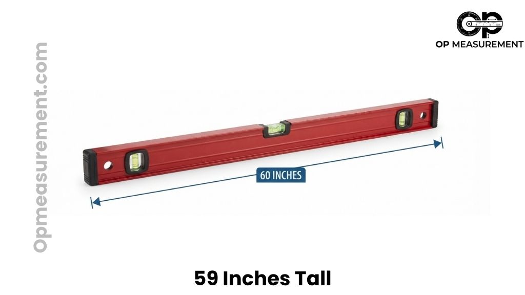 A Standard 5-Foot Carpenter’s Level That Are About 59 Inches Tall